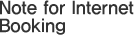 Note for Internet Booking