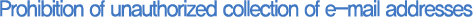 Prohibition of unauthorized collection of e-mail addresses